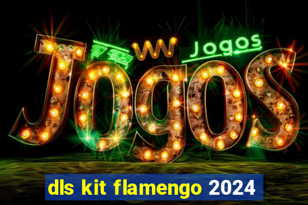 dls kit flamengo 2024